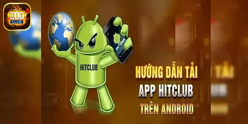 Hướng dẫn 4 bước tải app Hit Club trên thiết bị Android