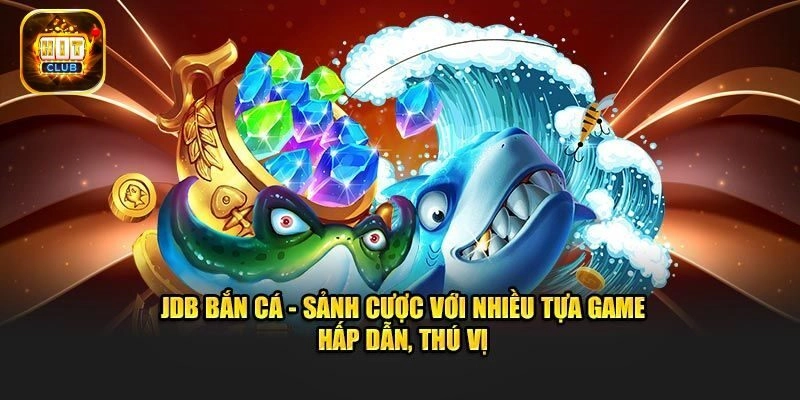 Tham Gia JDB Bắn Cá - Hành Trình Khám Phá Đại Dương