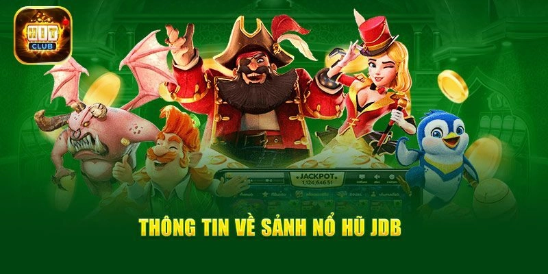 JDB Điện Tử - Làm Giàu Cực Dễ Với Sảnh Game Slot Tại HitClub