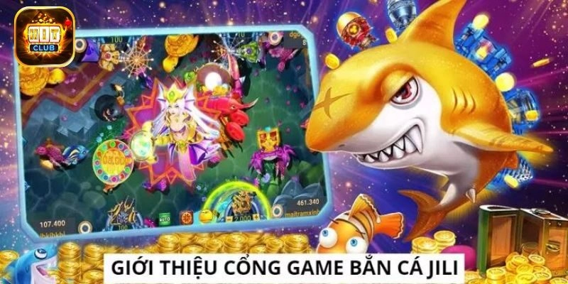 Jili Bắn Cá - Ngư Trường Hoàn Hảo Tìm Kiếm Xu Thưởng